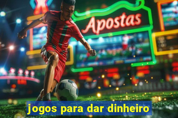 jogos para dar dinheiro